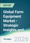 Global Farm Equipment Market - Strategic Insights and Forecasts (2026-2031) - Product Thumbnail Image