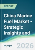 China Marine Fuel Market - Strategic Insights and Forecasts (2026-2031)- Product Image