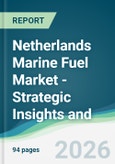 Netherlands Marine Fuel Market - Strategic Insights and Forecasts (2026-2031)- Product Image