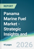 Panama Marine Fuel Market - Strategic Insights and Forecasts (2026-2031)- Product Image