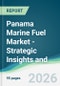Panama Marine Fuel Market - Strategic Insights and Forecasts (2026-2031) - Product Thumbnail Image