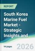 South Korea Marine Fuel Market - Strategic Insights and Forecasts (2026-2031)- Product Image