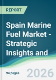 Spain Marine Fuel Market - Strategic Insights and Forecasts (2026-2031)- Product Image