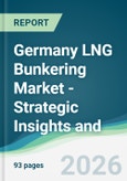 Germany LNG Bunkering Market - Strategic Insights and Forecasts (2026-2031)- Product Image