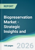 Biopreservation Market - Strategic Insights and Forecasts (2026-2031)- Product Image