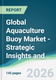 Global Aquaculture Buoy Market - Strategic Insights and Forecasts (2026-2031)- Product Image