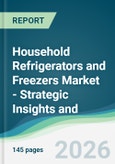 Household Refrigerators and Freezers Market - Strategic Insights and Forecasts (2026-2031)- Product Image