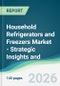 Household Refrigerators and Freezers Market - Strategic Insights and Forecasts (2026-2031) - Product Thumbnail Image