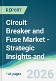 Circuit Breaker and Fuse Market - Strategic Insights and Forecasts (2026-2031)- Product Image