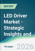 LED Driver Market - Strategic Insights and Forecasts (2026-2031)- Product Image