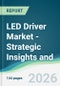 LED Driver Market - Strategic Insights and Forecasts (2026-2031) - Product Thumbnail Image