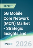 5G Mobile Core Network (MCN) Market - Strategic Insights and Forecasts (2026-2031)- Product Image