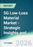 5G Low-Loss Material Market - Strategic Insights and Forecasts (2026-2031)- Product Image