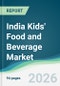 India Kids' Food and Beverage Market - Forecasts from 2026 to 2031 - Product Thumbnail Image