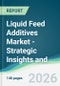 Liquid Feed Additives Market - Strategic Insights and Forecasts (2026-2031) - Product Thumbnail Image