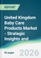 United Kingdom Baby Care Products Market - Strategic Insights and Forecasts (2026-2031) - Product Image