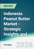 Indonesia Peanut Butter Market - Strategic Insights and Forecasts (2026-2031)- Product Image