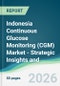 Indonesia Continuous Glucose Monitoring (CGM) Market - Strategic Insights and Forecasts (2026-2031) - Product Thumbnail Image