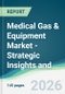 Medical Gas & Equipment Market - Strategic Insights and Forecasts (2026-2031) - Product Thumbnail Image