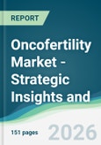 Oncofertility Market - Strategic Insights and Forecasts (2026-2031)- Product Image