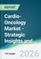 Cardio-Oncology Market - Strategic Insights and Forecasts (2026-2031) - Product Thumbnail Image
