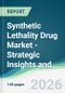 Synthetic Lethality Drug Market - Strategic Insights and Forecasts (2026-2031) - Product Thumbnail Image