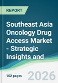 Southeast Asia Oncology Drug Access Market - Strategic Insights and Forecasts (2026-2031)- Product Image