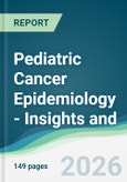 Pediatric Cancer Epidemiology - Insights and Forecasts (2026-2031)- Product Image