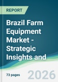 Brazil Farm Equipment Market - Strategic Insights and Forecasts (2026-2031)- Product Image