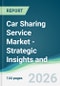 Car Sharing Service Market - Strategic Insights and Forecasts (2026-2031) - Product Thumbnail Image