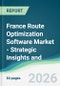 France Route Optimization Software Market - Strategic Insights and Forecasts (2026-2031) - Product Thumbnail Image