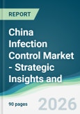China Infection Control Market - Strategic Insights and Forecasts (2026-2031)- Product Image