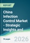 China Infection Control Market - Strategic Insights and Forecasts (2026-2031) - Product Thumbnail Image