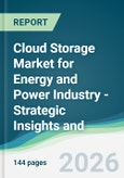 Cloud Storage Market for Energy and Power Industry - Strategic Insights and Forecasts (2026-2031)- Product Image