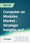 Computer on Modules Market - Strategic Insights and Forecasts (2026-2031) - Product Thumbnail Image