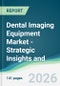 Dental Imaging Equipment Market - Strategic Insights and Forecasts (2026-2031) - Product Thumbnail Image