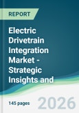 Electric Drivetrain Integration Market - Strategic Insights and Forecasts (2026-2031)- Product Image