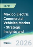 Mexico Electric Commercial Vehicles Market - Strategic Insights and Forecasts (2026-2031)- Product Image