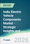 India Electric Vehicle Components Market - Strategic Insights and Forecasts (2026-2031) - Product Thumbnail Image