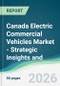 Canada Electric Commercial Vehicles Market - Strategic Insights and Forecasts (2026-2031) - Product Thumbnail Image