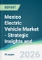 Mexico Electric Vehicle Market - Strategic Insights and Forecasts (2026-2031) - Product Thumbnail Image