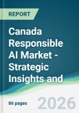 Canada Responsible AI Market - Strategic Insights and Forecasts (2026-2031)- Product Image