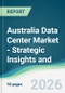 Australia Data Center Market - Strategic Insights and Forecasts (2026-2031) - Product Thumbnail Image