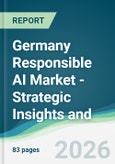 Germany Responsible AI Market - Strategic Insights and Forecasts (2026-2031)- Product Image