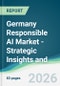 Germany Responsible AI Market - Strategic Insights and Forecasts (2026-2031) - Product Thumbnail Image