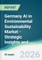 Germany AI in Environmental Sustainability Market - Strategic Insights and Forecasts (2026-2031) - Product Thumbnail Image