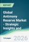 Global Antimony Reserve Market - Strategic Insights and Forecasts (2026-2031) - Product Thumbnail Image