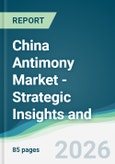 China Antimony Market - Strategic Insights and Forecasts (2026-2031)- Product Image