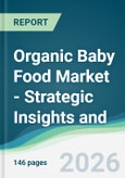 Organic Baby Food Market - Strategic Insights and Forecasts (2026-2031)- Product Image