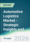 Automotive Logistics Market - Strategic Insights and Forecasts (2026-2031)- Product Image